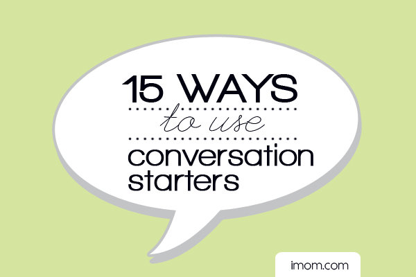 15 Ways to Use Conversation Starters - iMom