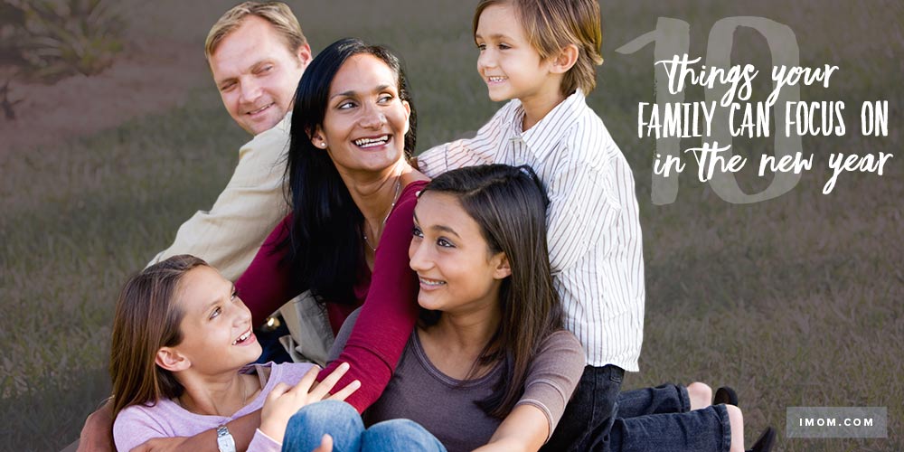 10 Things Your Family Can Focus on in the New Year iMom