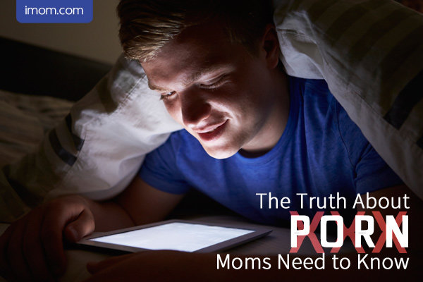 The Truth About Porn Moms Need to Know - iMOM