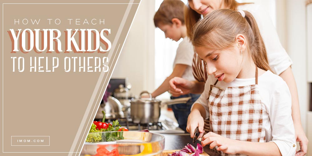 How to Teach Your Kids to Help Others iMOM