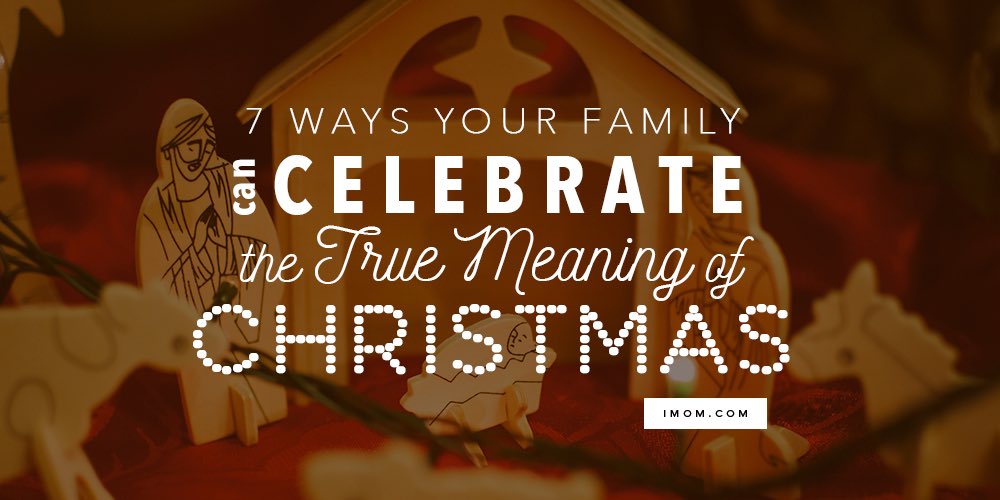 7 Ways Your Family can Celebrate the True Meaning of 