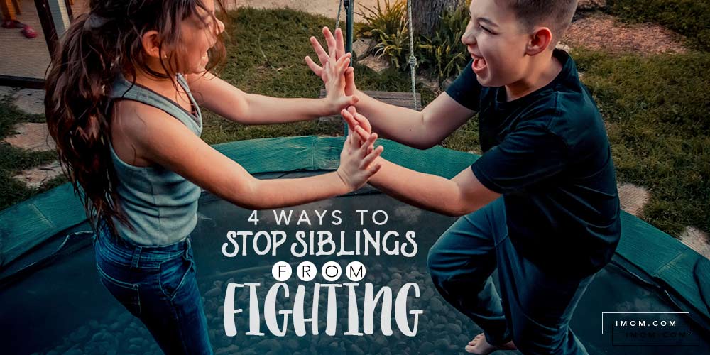 4 Ways to Stop Siblings From Fighting - iMom