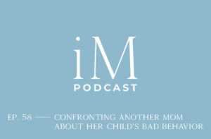 Confronting Another Mom About Her Child's Bad Behavior